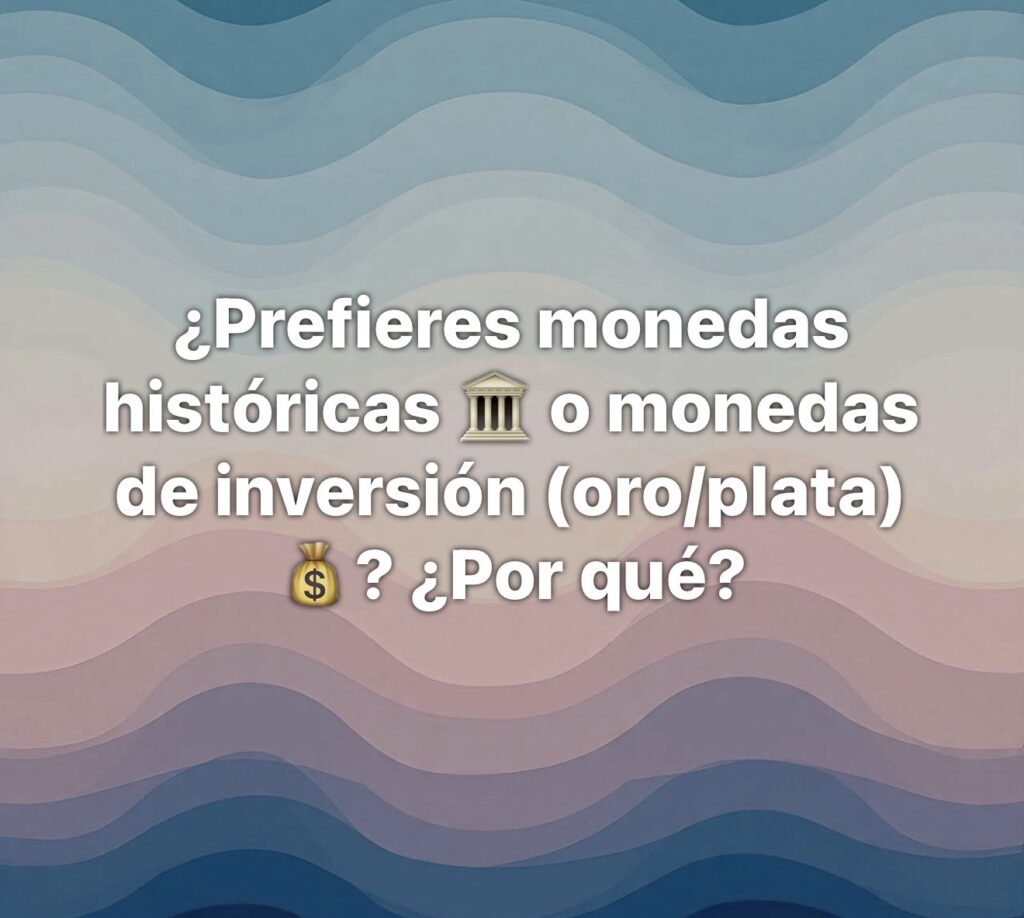 ¿Prefieres monedas históricas 🪙️ o monedas de inversión (oro/plata) 🏅 ¿Por qué? 2 img 7703